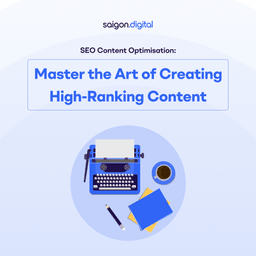 SEO Content Optimisation: Master the Art of Creating High-Ranking Content